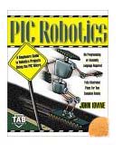 PIC Robotics - A Beginners  Guide To Robotics Projects Using the PIC Micro